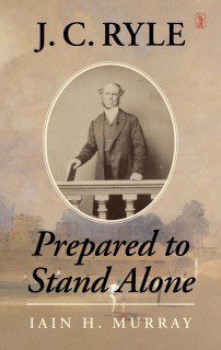 J C Ryle Prepared to Stand Alone