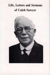 Life, Letters and Sermons of Caleb Sawyer