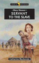 Servant to the Slave - Mary Slessor