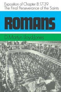 Romans 8:17-39 - The Final Perseverance of the Saints