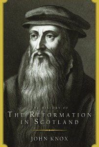 The Reformation in Scotland - John Knox
