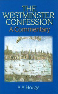 The Westminster Confession - A Commentary