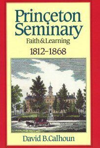 Princeton Seminary vol 1