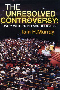 The Unresolved Controversy, Unity & Evangelicals