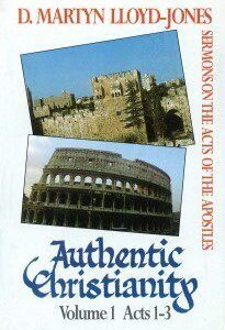 Authentic Christianity Vol 1 (Acts 1-3)