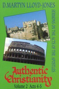 Authentic Christianity Vol 2 (Acts 4-5)