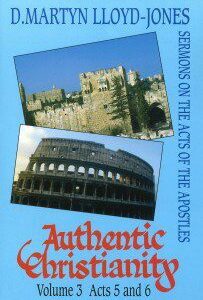 Authentic Christianity Vol 3 (Acts 5 & 6)