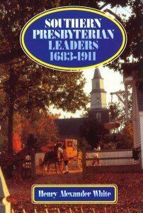 Southern Presbyterian Leaders 1683 - 1911