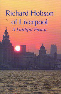 Richard Hobson of Liverpool - A Faithful Pastor
