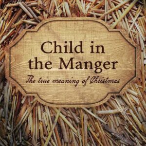 Child in the Manger - The True Meaning of Christmas