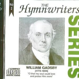 The Hymnwriters Series - William Gadsby (CD)
