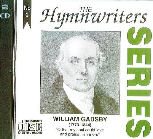The Hymnwriters Series - William Gadsby (CD)