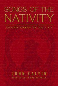 Songs of the Nativity - Sermons on Luke 1 & 2