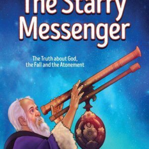 The Starry Messenger - The Truth about God, the Fall, and the Atonement