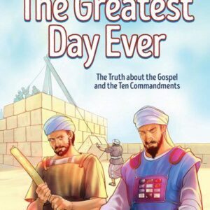 The Greatest Day Ever - The Truth about the Gospel and the Ten Commandments