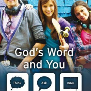 God's Word and You - What the Bible says about Family, Friends and other Important Stuff