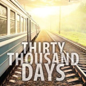 Thirty Thousand Days - The Journey Home to God