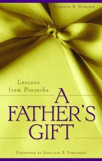 A Father's Gift - Lessons from Proverbs