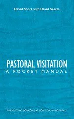 Pastoral Visitation - A Pocket Manual