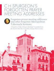 C H Spurgeon's Forgotten Prayer Meeting Addresses