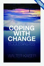 Coping with Change Ecclesiastes