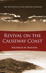 Revival on the Causeway Coast - The 1859 Revival in and around Coleraine
