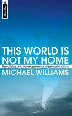 This World is not my Home - The origins and development of dispensationalism
