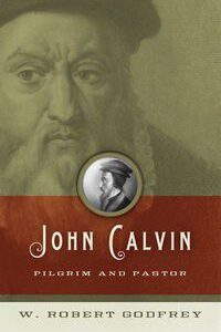 John Calvin, Pilgrim and Pastor
