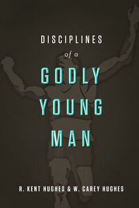 Disciplines of a Godly Young Man