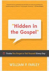 Hidden in the Gospel - Truths You Forget to Tell Yourself Every Day