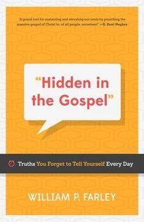 Hidden in the Gospel - Truths You Forget to Tell Yourself Every Day