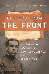 Letters from the Front - J Gresham Machen's correspondence from World War 1