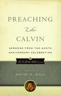 Preaching like Calvin
