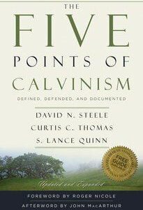 The Five Points of Calvinism Defined, Defended and Documented