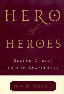 Hero of Heros - Seeing Christ in the Beatitudes