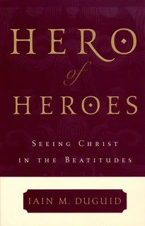 Hero of Heros - Seeing Christ in the Beatitudes