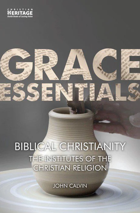 Biblical Christianity - The Institutes of the Christian Religion