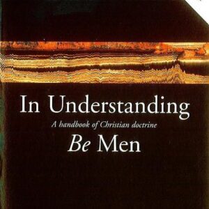 In Understanding be Men