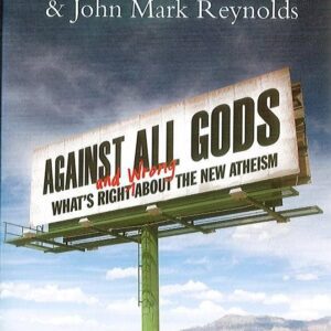 Against All Gods - What's Right and Wrong about the New Atheism