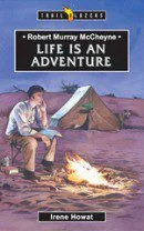 Life is an Adventure - R M McCheyne