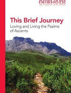 This Brief Journey - Loving and Living the Psalms of Ascents