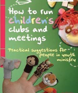 How to run children's clubs and meetings