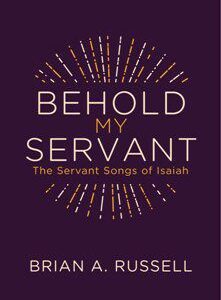 Behold My Servant - The Servant Songs of Isaiah