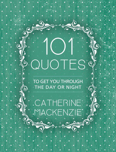 101 Quotes to get you through the day or night