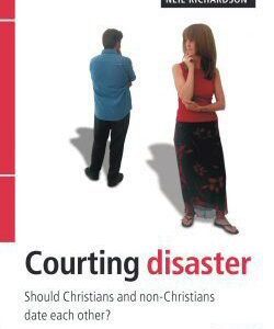 Courting Disaster - Should Christians and non-Christian date each other?