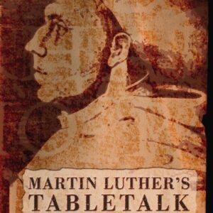 The Table Talk of M Luther