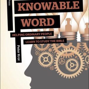 Knowable Word - Helping Ordinary People Learn to Study the Bible