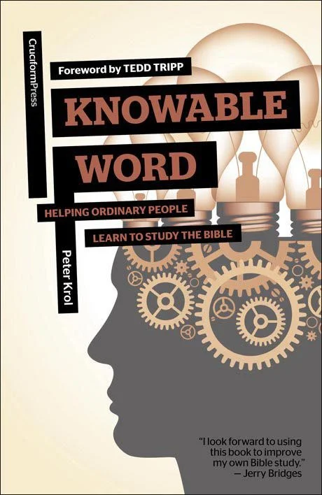 Knowable Word - Helping Ordinary People Learn to Study the Bible