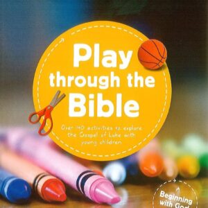 Play Through the Bible - Explore the Gospel of Luke with Young Children