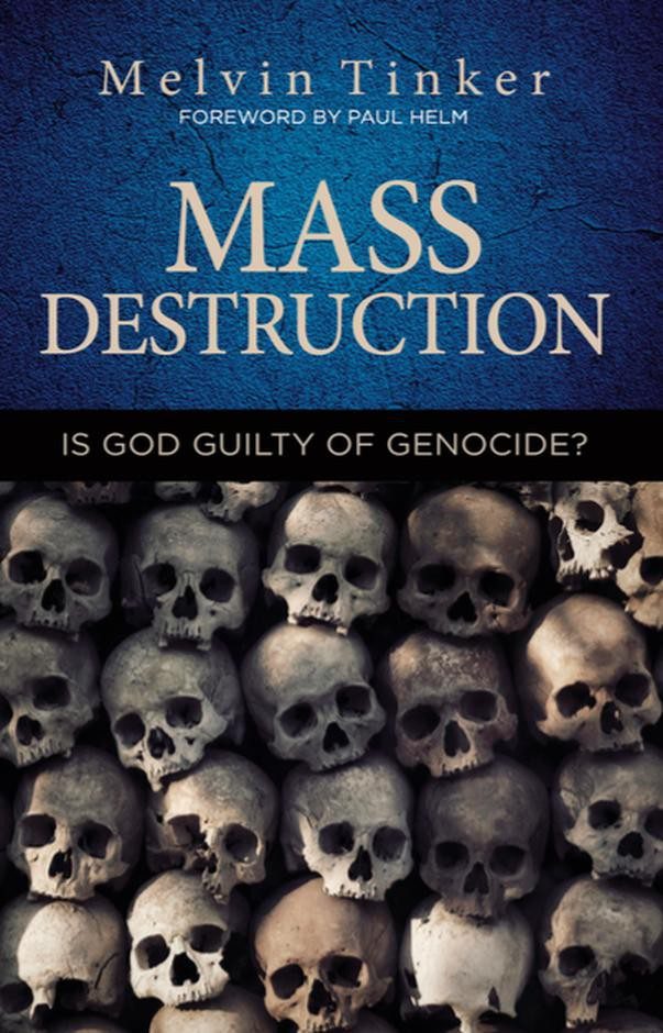 Mass Destruction -  Is God Guilty of Genocide?